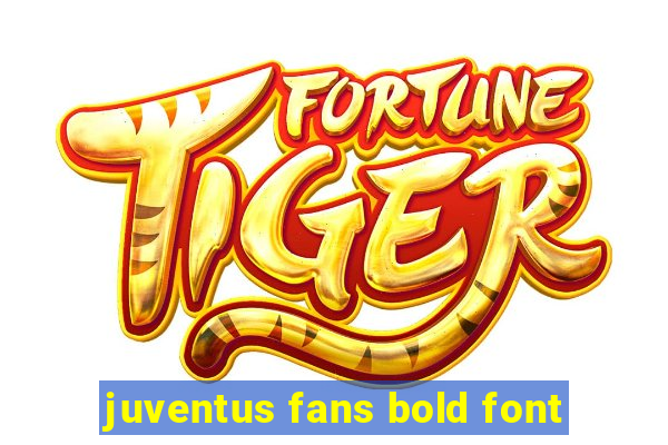 juventus fans bold font